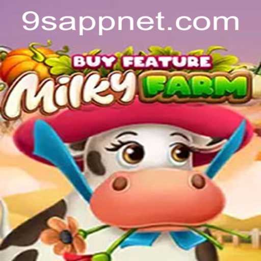 Explore MilkyFarmBuyFeature – An Immersive Gaming Experience with 9S APP Integration